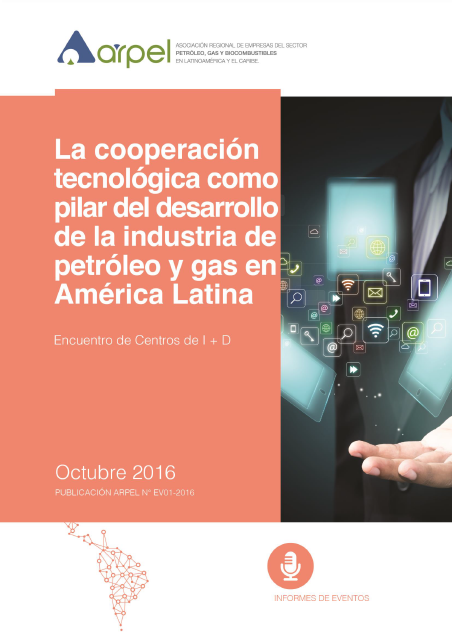 La cooperación tecnológica como pilar del desarrollo de la industria de petróleo y gas en América Latina y el Caribe